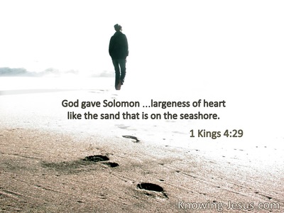 God gave Solomon … largeness of heart like the sand on the seashore.