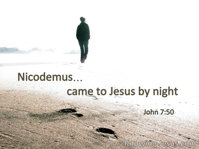 Nicodemus . . . came to Jesus by night.