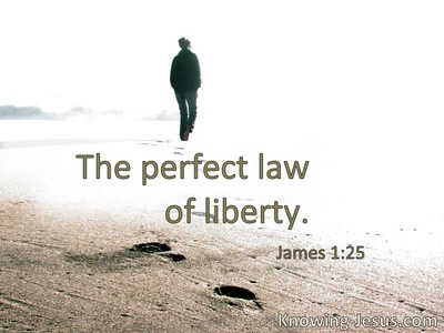 The perfect law of liberty.