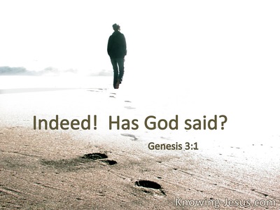 Has God indeed said . . . ?