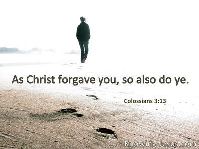 As Christ forgave you, so you also must do.