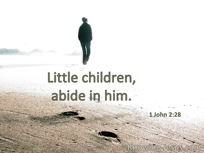 Little children, abide in Him.