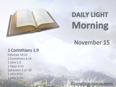 God is faithful, by whom you were called into the fellowship of His Son, Jesus Christ our Lord.