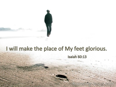 I will make the place of My feet glorious.