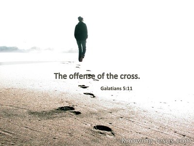The offense of the cross.