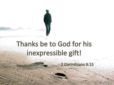 Thanks be to God for His indescribable gift!