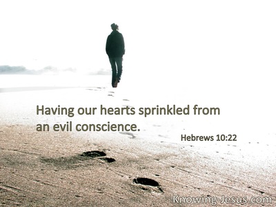 Having our hearts sprinkled from an evil conscience.