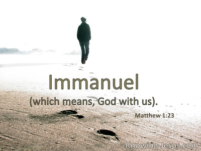 “Immanuel,” . . . “God with us.”