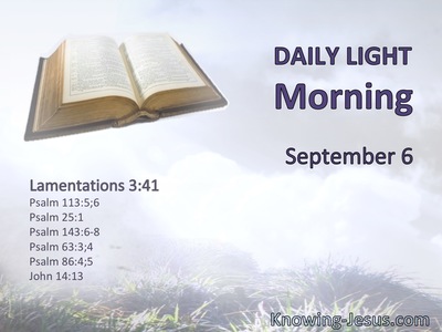 Let us lift our hearts and hands to God in heaven.