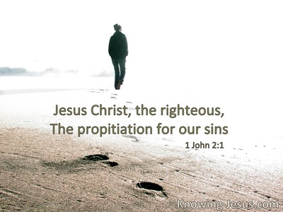 Jesus Christ the righteous. . . . The propitiation for our sins.