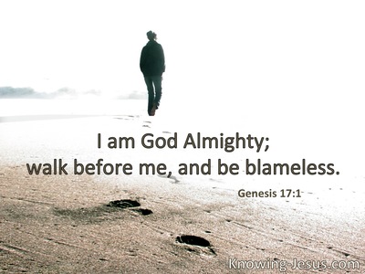 I am Almighty God; walk before Me and be blameless.