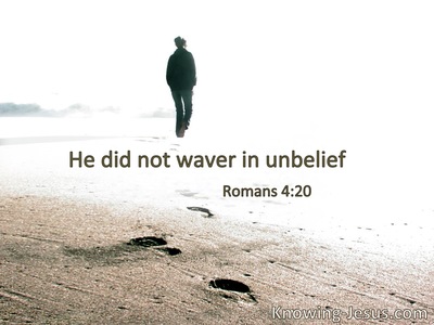 He did not waver at the promise of God through unbelief.