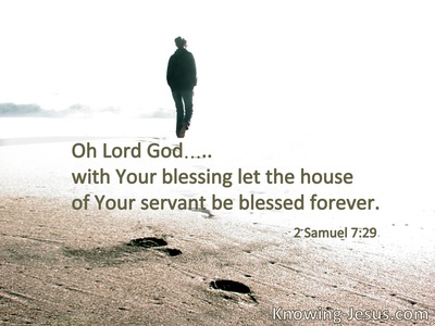 O Lord God . . . with Your blessing let the house of Your servant be blessed forever.