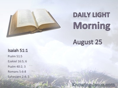 Look to the rock from which you were hewn, and to the hole of the pit from which you were dug.