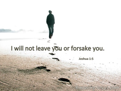I will not leave you nor forsake you.