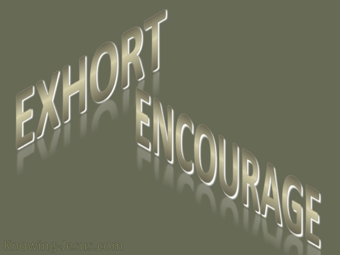 Exhort And Encourage